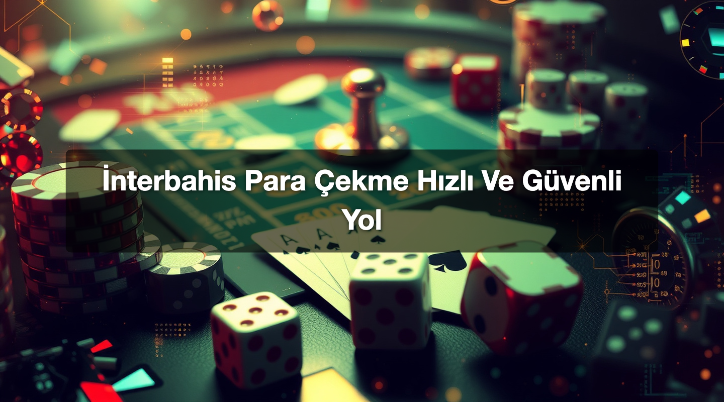 İnterbahis Para Çekme Hızlı Ve Güvenli Yol
